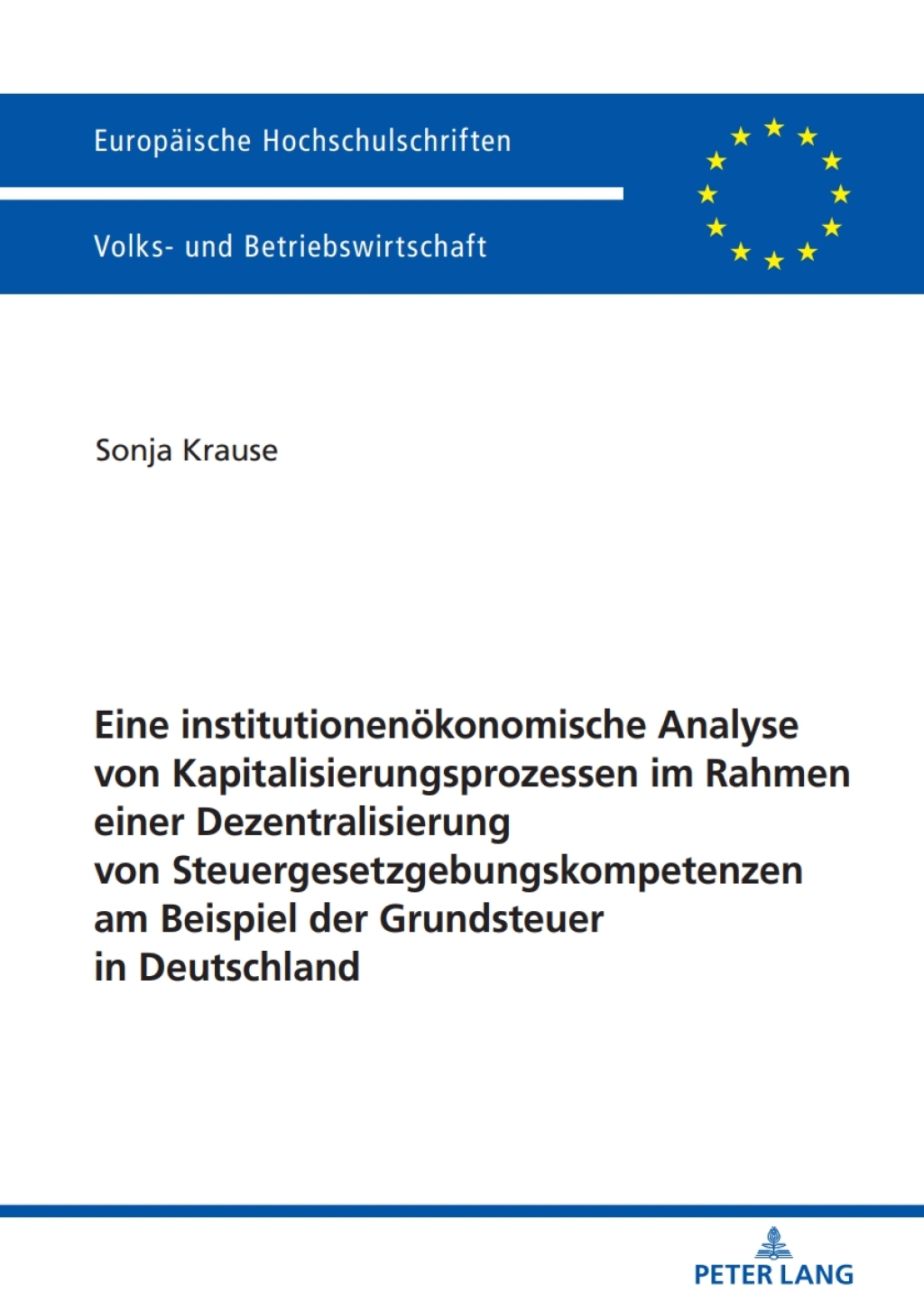 Eine institutionenoekonomische Analyse von Kapitalisierungsprozessen im Rahmen einer Dezentralisierung von Steuergesetzgebungskompetenzen am Beispiel der Grundsteuer in Deutschland 1st Edition