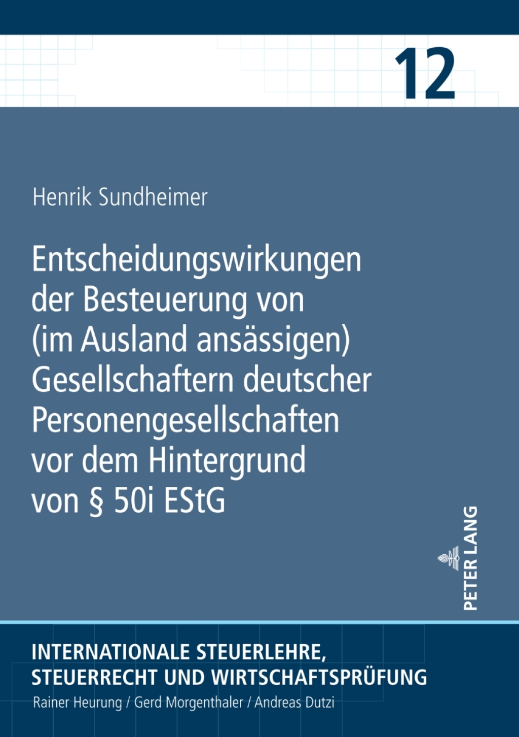 Entscheidungswirkungen der Besteuerung von (im Ausland ansaessigen) Gesellschaftern deutscher Personengesellschaften vor dem Hintergrund von Ã‚Â¬Ã‚Â¨Ã¢Ë†Å¡ÃƒÂ¼ 50i EStG 1st Edition