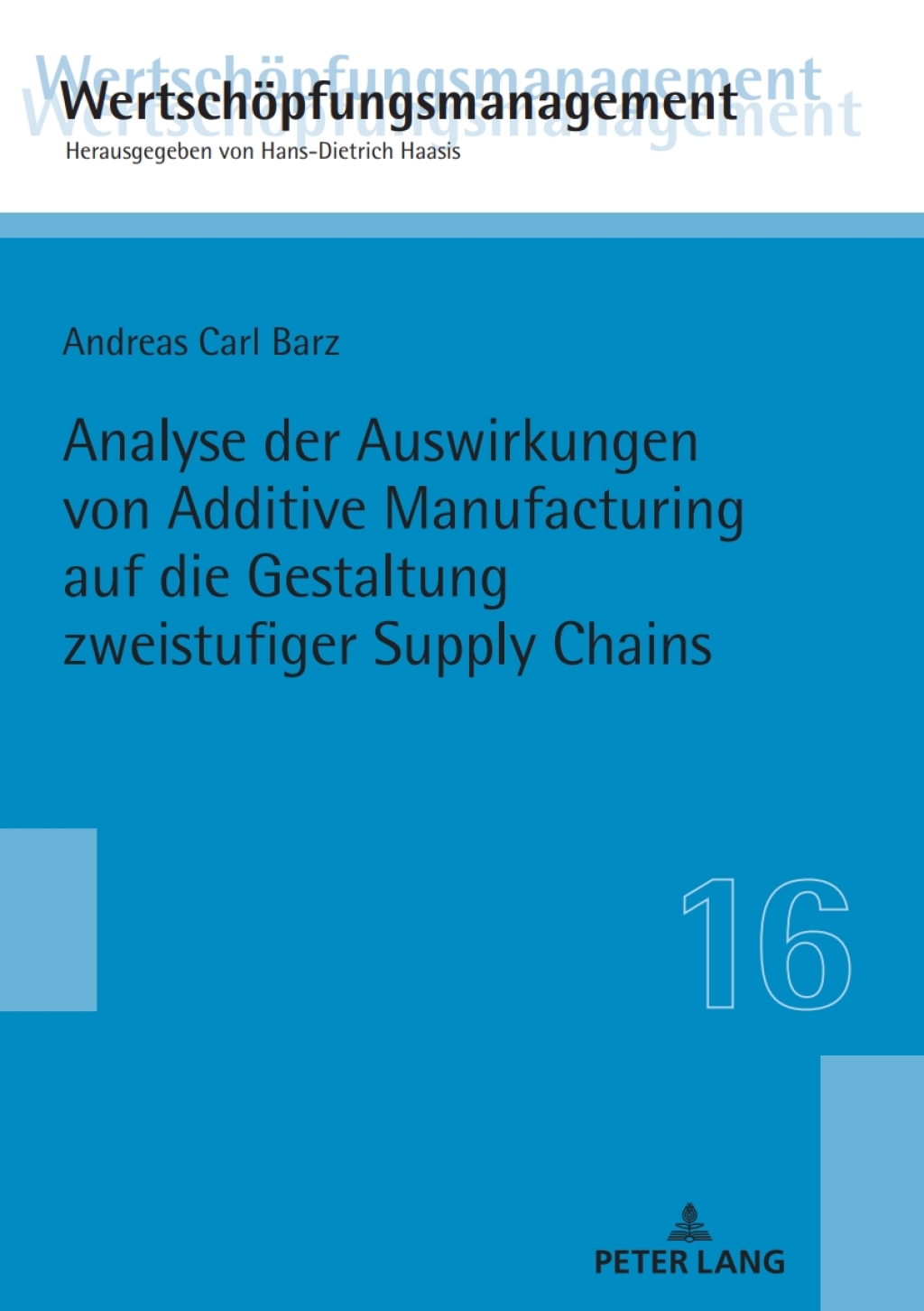 Analyse der Auswirkungen von Additive Manufacturing auf die Gestaltung zweistufiger Supply Chains 1st Edition