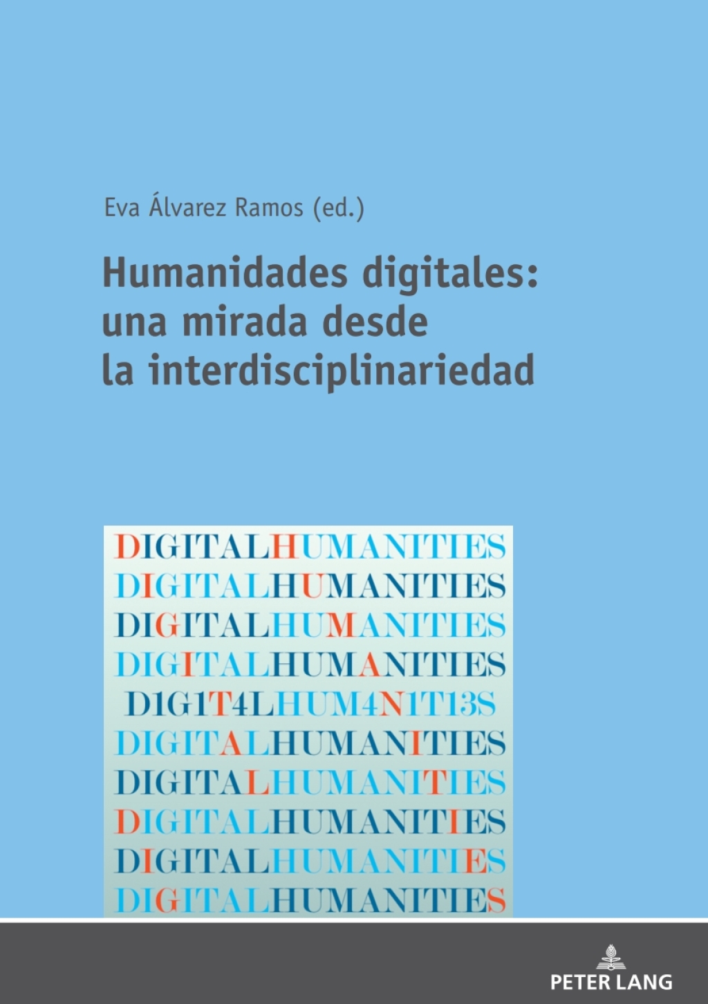 Humanidades digitales: una mirada desde la interdisciplinariedad 1st Edition