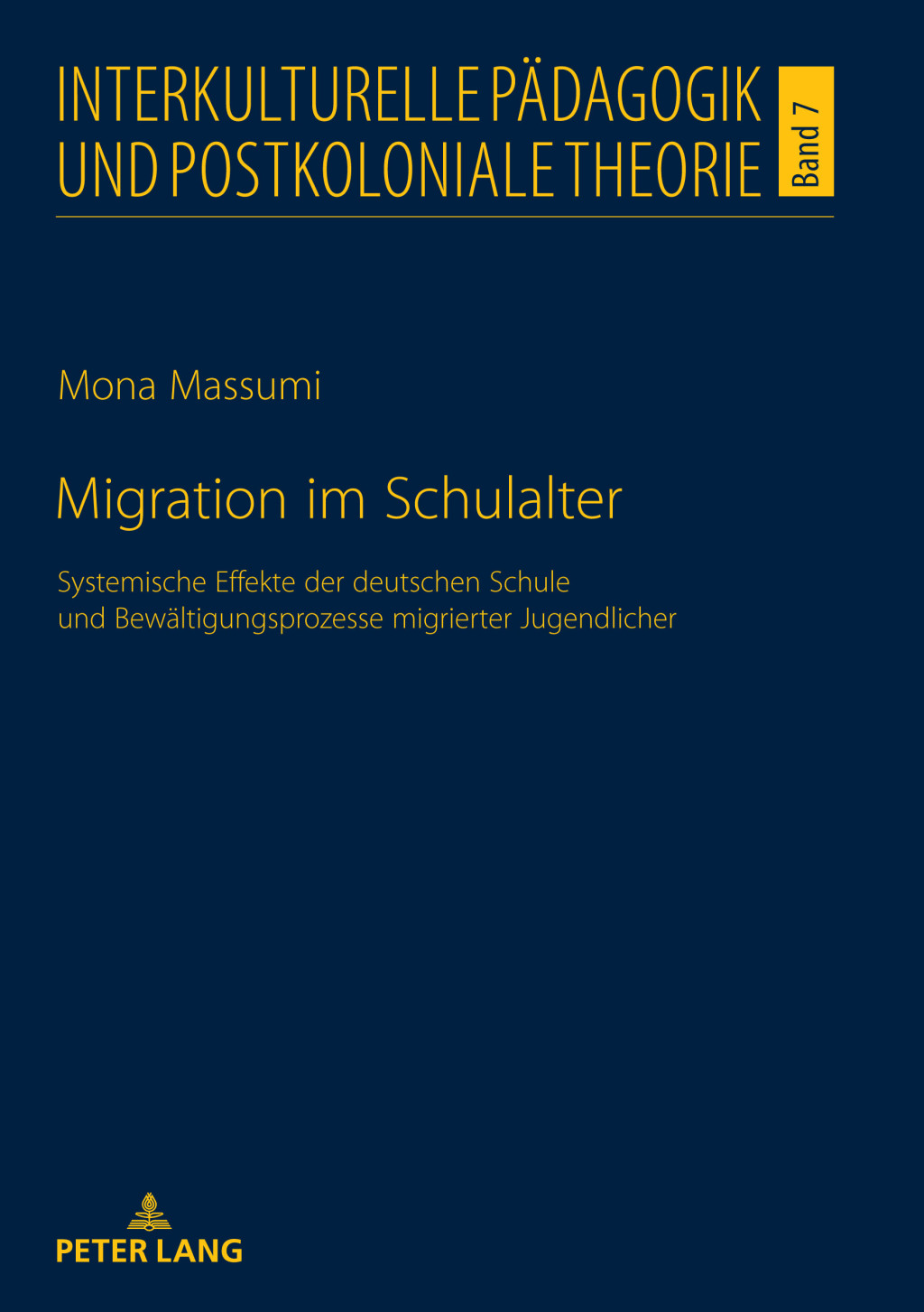 Migration im Schulalter Systemische Effekte der deutschen Schule und Bewaeltigungsprozesse migrierter Jugendlicher 1st Edition