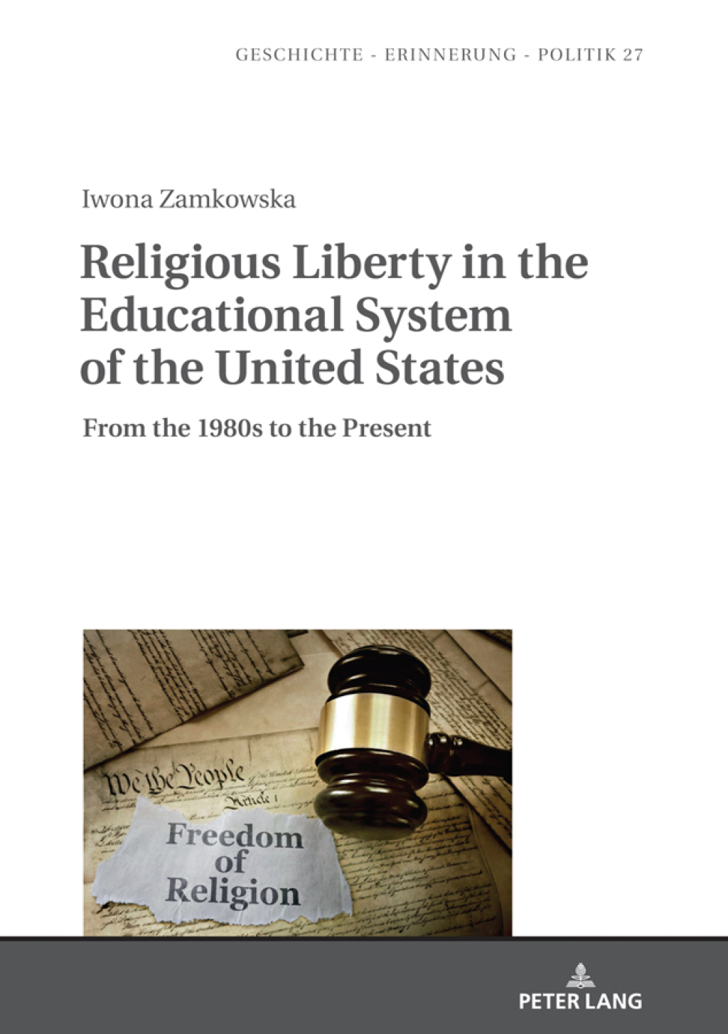 Religious Liberty in the Educational System of the United States From the 1980s to the Present 1st Edition
