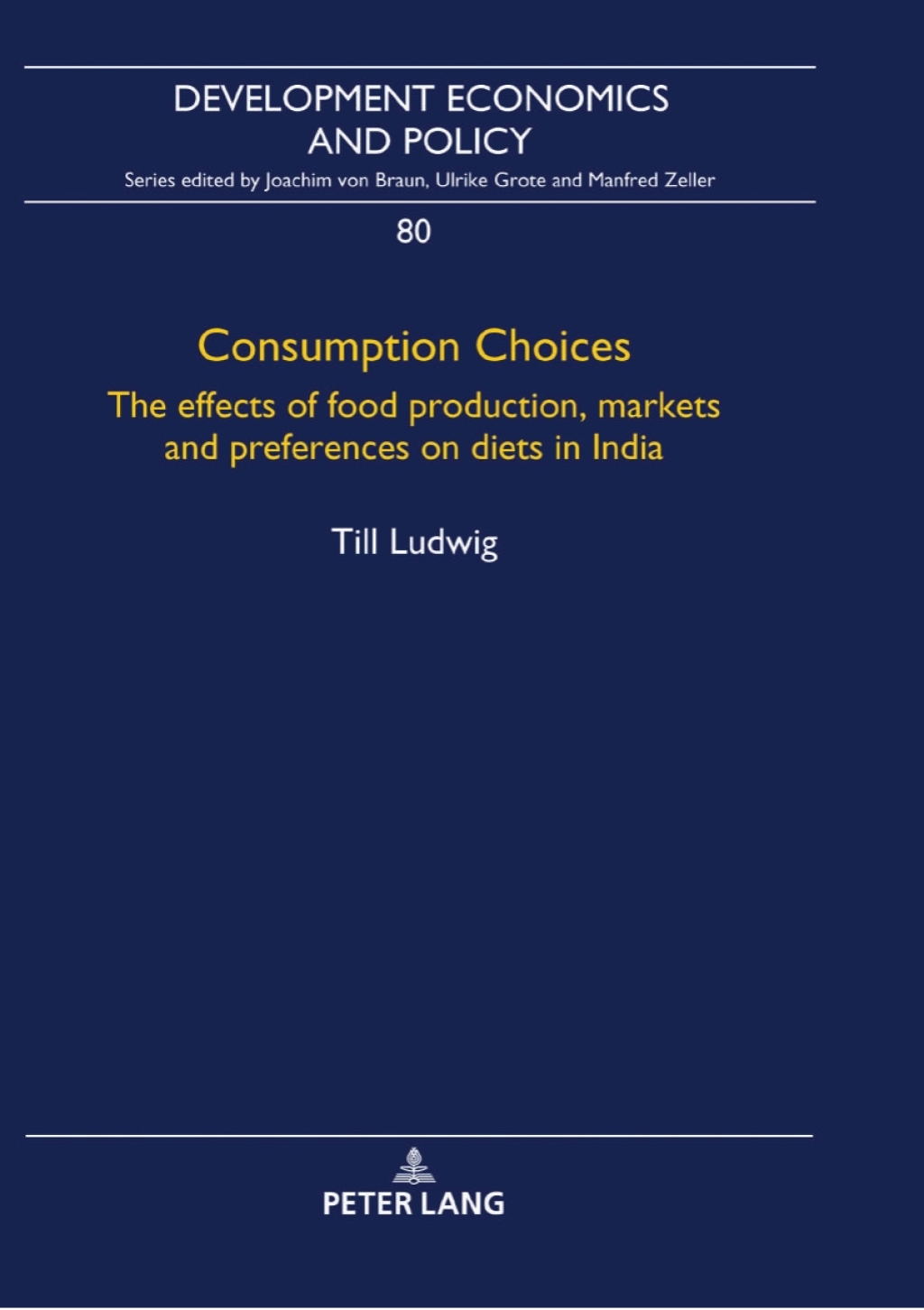 Consumption Choices The effects of food production, markets and preferences on diets in India 1st Edition