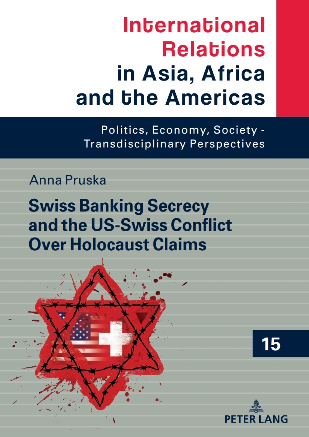 Swiss Banking Secrecy and the US-Swiss Conflict Over Holocaust Claims 1st Edition