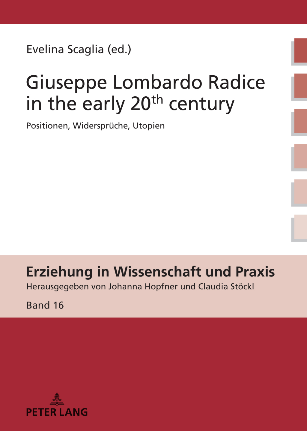 Giuseppe Lombardo Radice in the early 20th century A rediscovery of his pedagogy 1st Edition