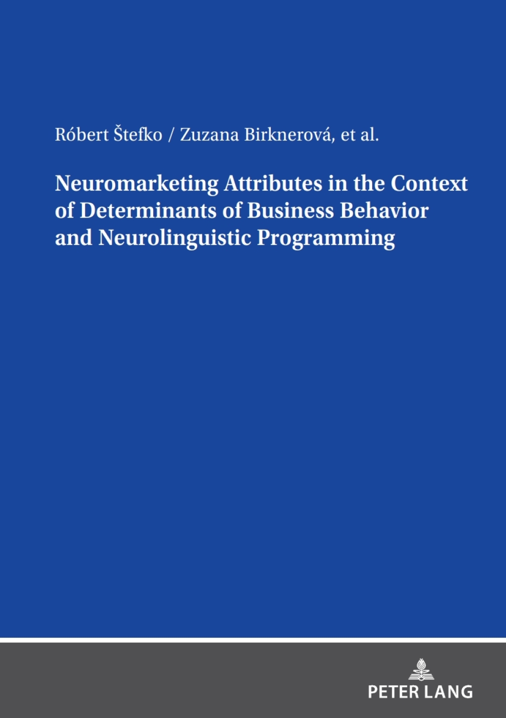 Neuromarketing Attributes in the Contex of Determinants of Business Behavior and Neurolinguistic Programming 1st Edition