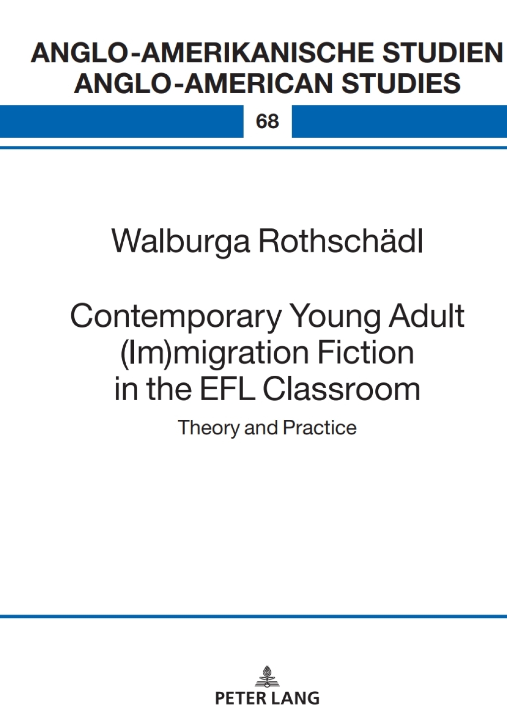 Contemporary Young Adult (Im)migration Fiction in the EFL Classroom Theory and Practice 1st Edition
