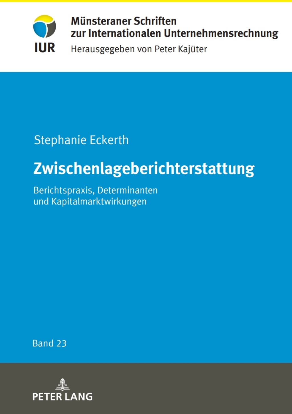 Zwischenlageberichterstattung Berichtspraxis, Determinanten und Kapitalmarktwirkungen 1st Edition