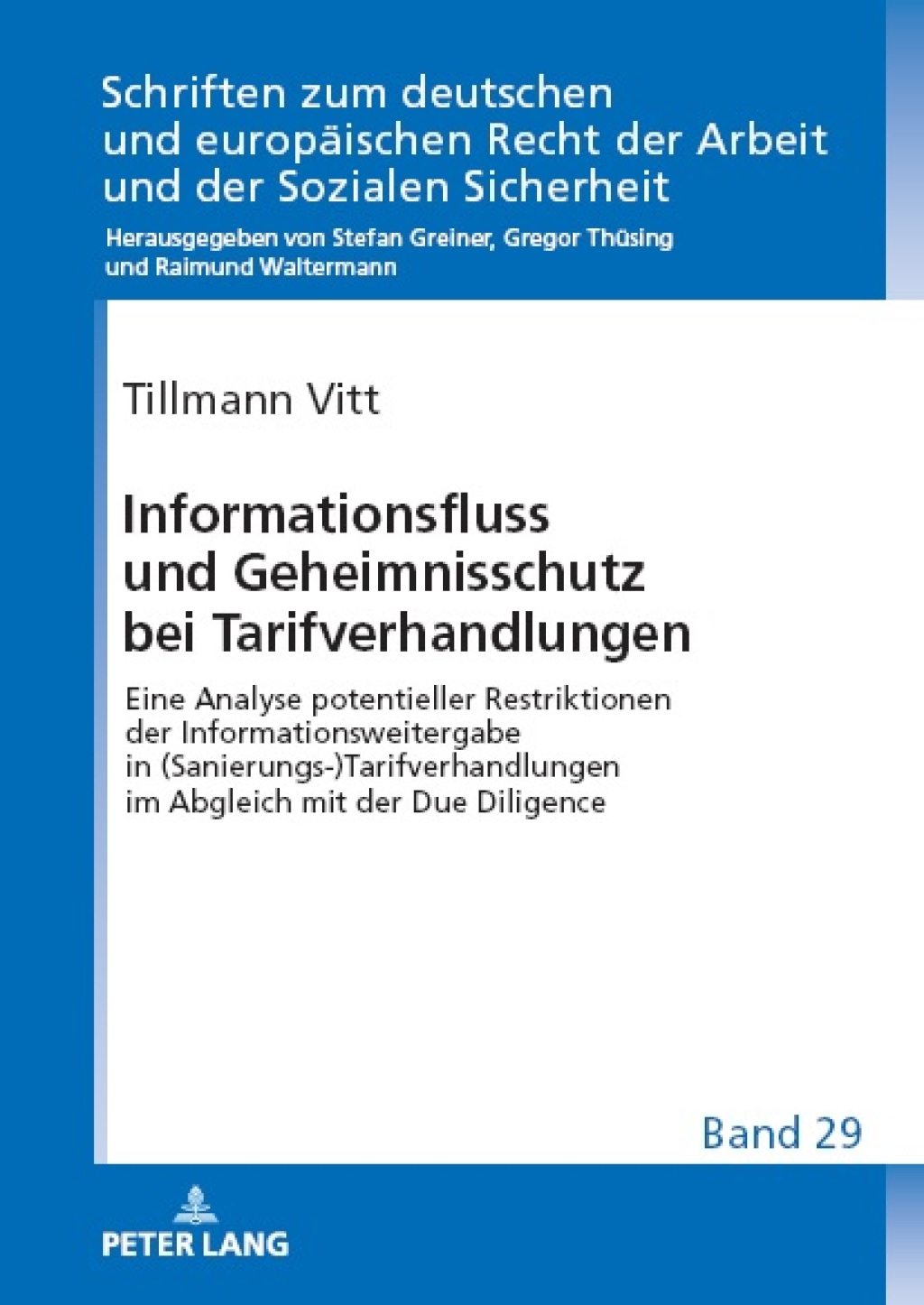 Informationsfluss und Geheimnisschutz bei Tarifverhandlungen Eine Analyse potentieller Restriktionen der Informationsweitergabe in (Sanierungs-)Tarifverhandlungen im Abgleich mit der Due Diligence 1st Edition