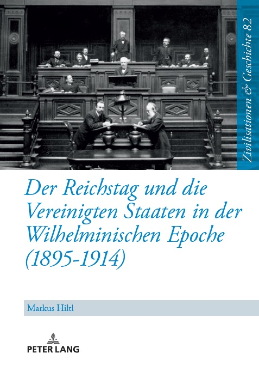 Der Reichstag und die Vereinigten Staaten in der Wilhelminischen Epoche (1895-1914) 1st Edition