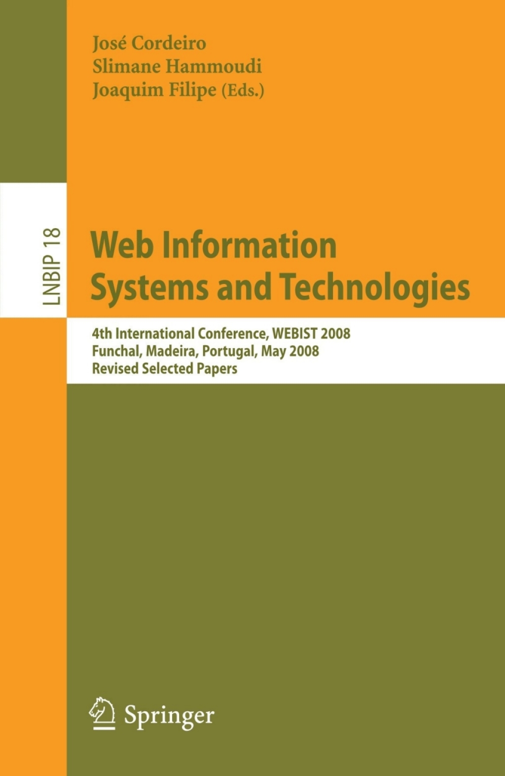 Web Information Systems and Technologies 4th International Conference, WEBIST 2008, Funchal, Madeira, Portugal, May 4-7, 2008, Revised Selected Papers 1st Edition