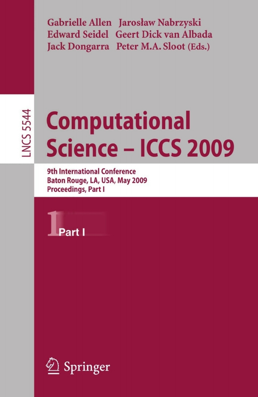Computational Science Ã¢â‚¬Å¡Ãƒâ€žÃƒÂ¶Ã¢Ë†Å¡Ãƒâ€˜Ã¢Ë†Å¡Ã‚Â¨ ICCS 2009 9th International Conference Baton Rouge, LA, USA, May 25-27, 2009 Proceedings, Part I 1st Edition