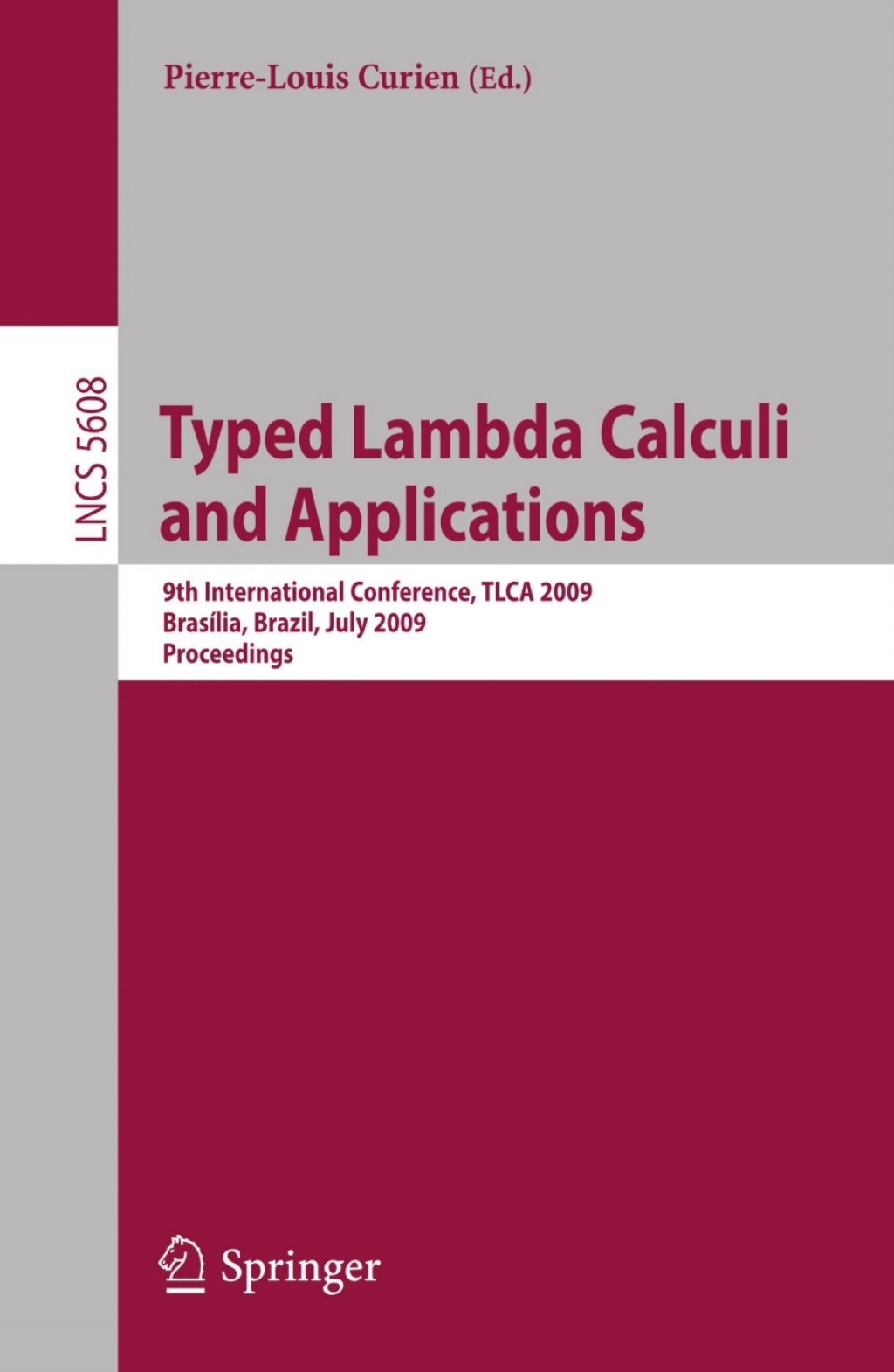 Typed Lambda Calculi and Applications 9th International Conference, TLCA 2009, Brasilia, Brazil, July 1-3, 2009, Proceedings 1st Edition
