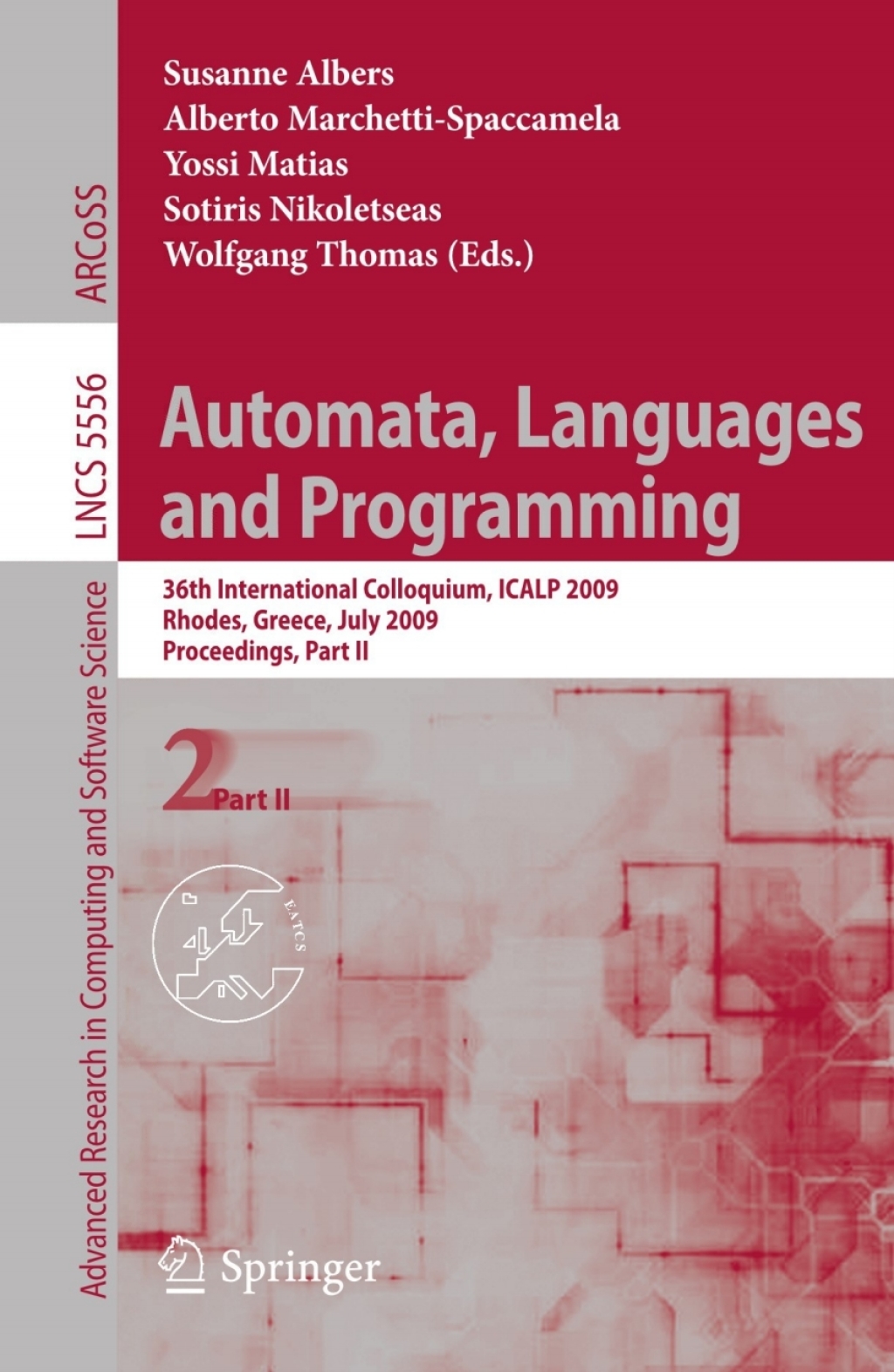 Automata, Languages and Programming 36th International Colloquium, ICALP 2009, Rhodes, Greece, July 5-12, 2009, Proceedings, Part II 1st Edition