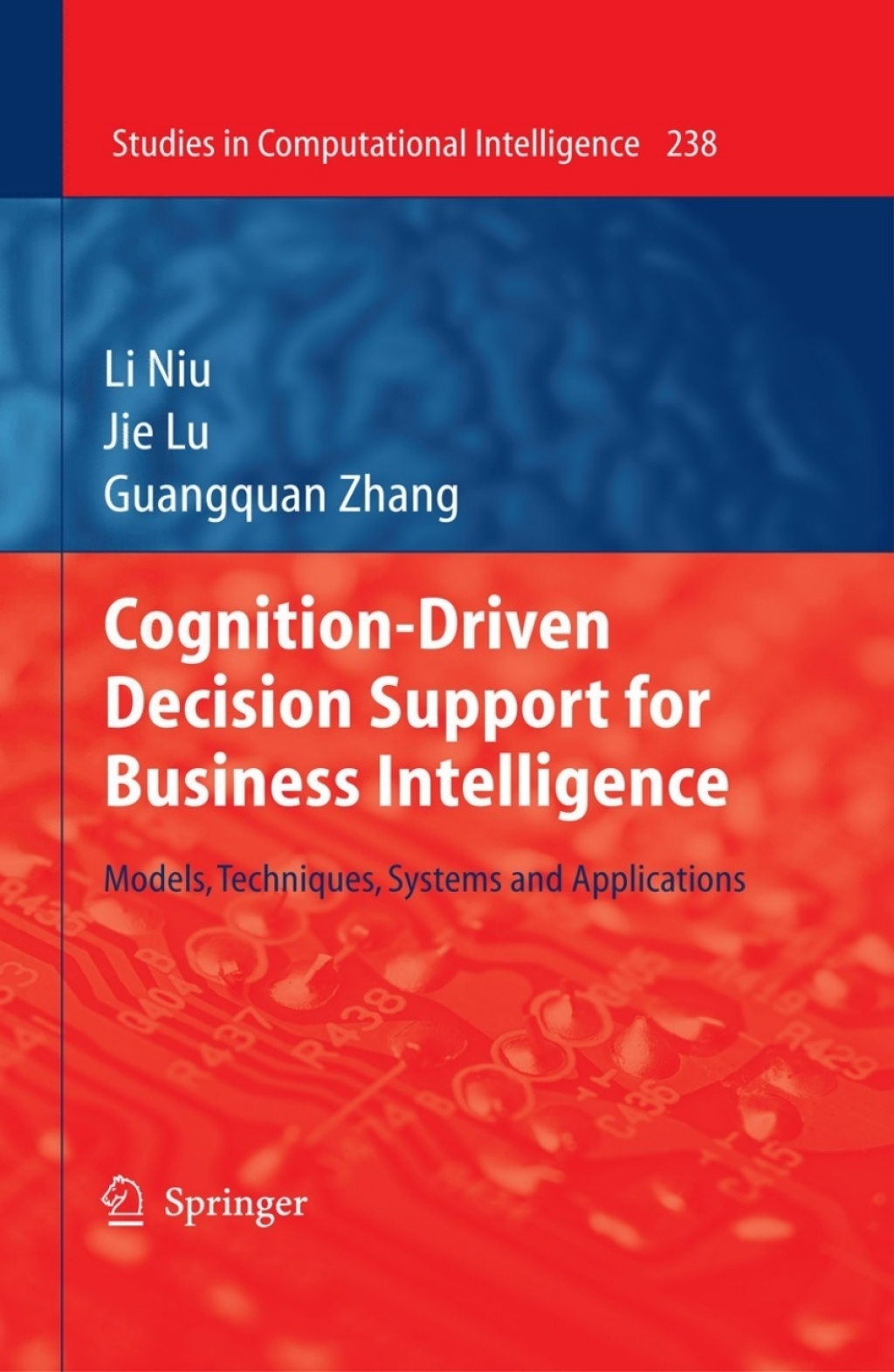 Cognition-Driven Decision Support for Business Intelligence Models, Techniques, Systems and Applications 