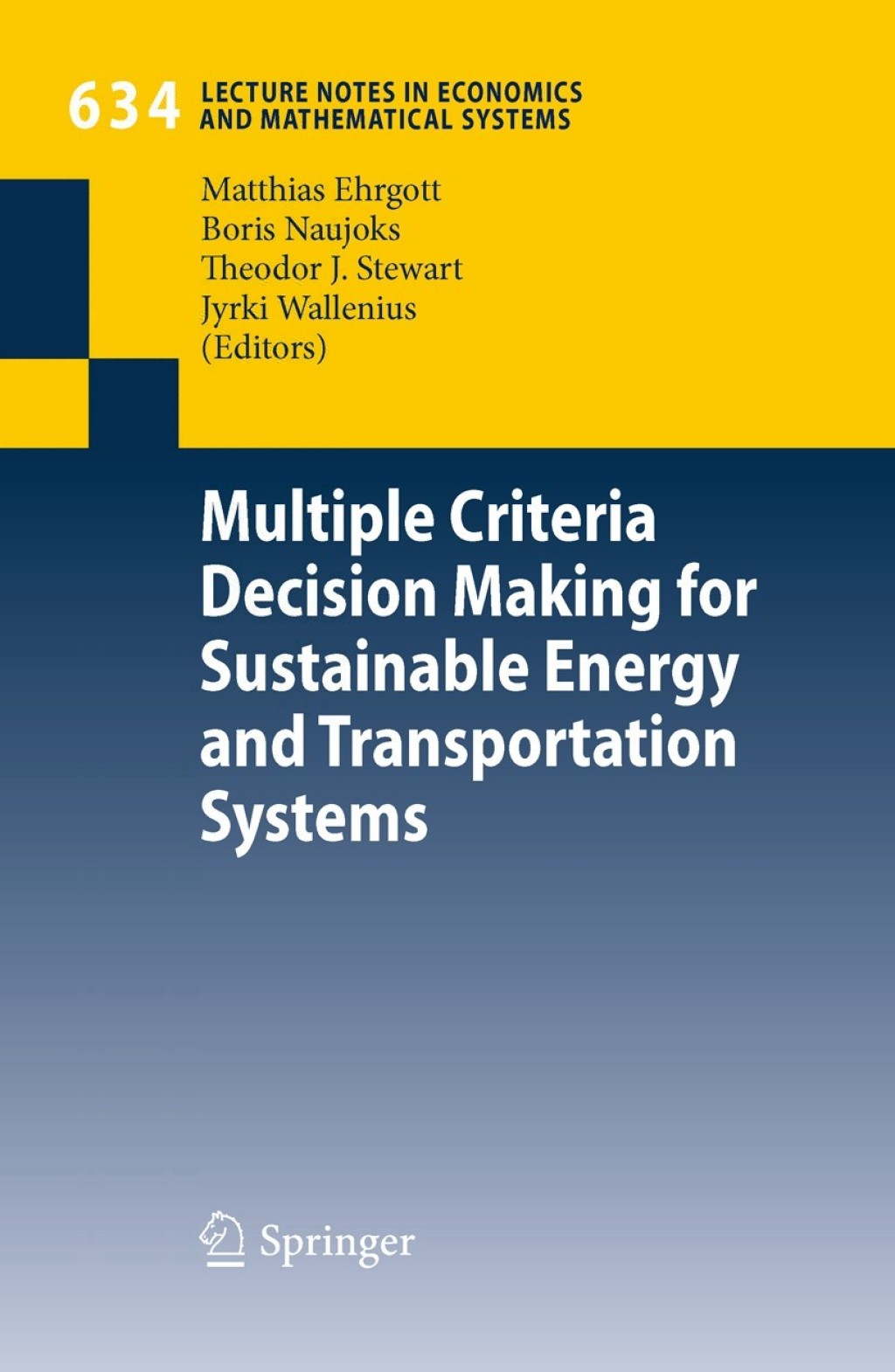 Multiple Criteria Decision Making for Sustainable Energy and Transportation Systems Proceedings of the 19th International Conference on Multiple Criteria Decision Making, Auckland, New Zealand, 7th - 12th January 2008 1st Edition