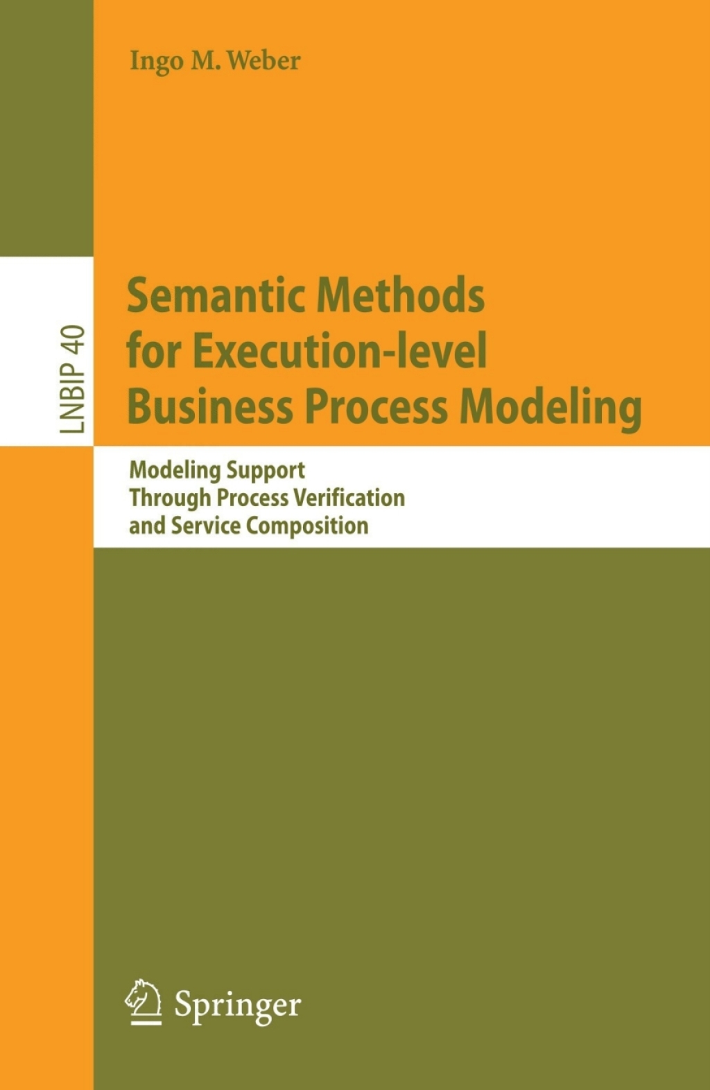 Semantic Methods for Execution-level Business Process Modeling Modeling Support Through Process Verification and Service Composition 