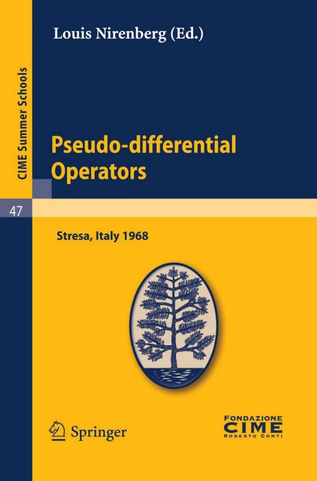 Pseudo-differential Operators Lectures given at a Summer School of the Centro Internazionale Matematico Estivo (C.I.M.E.) held in Stresa (Varese), Italy, August 26-September 3, 1968 1st Edition