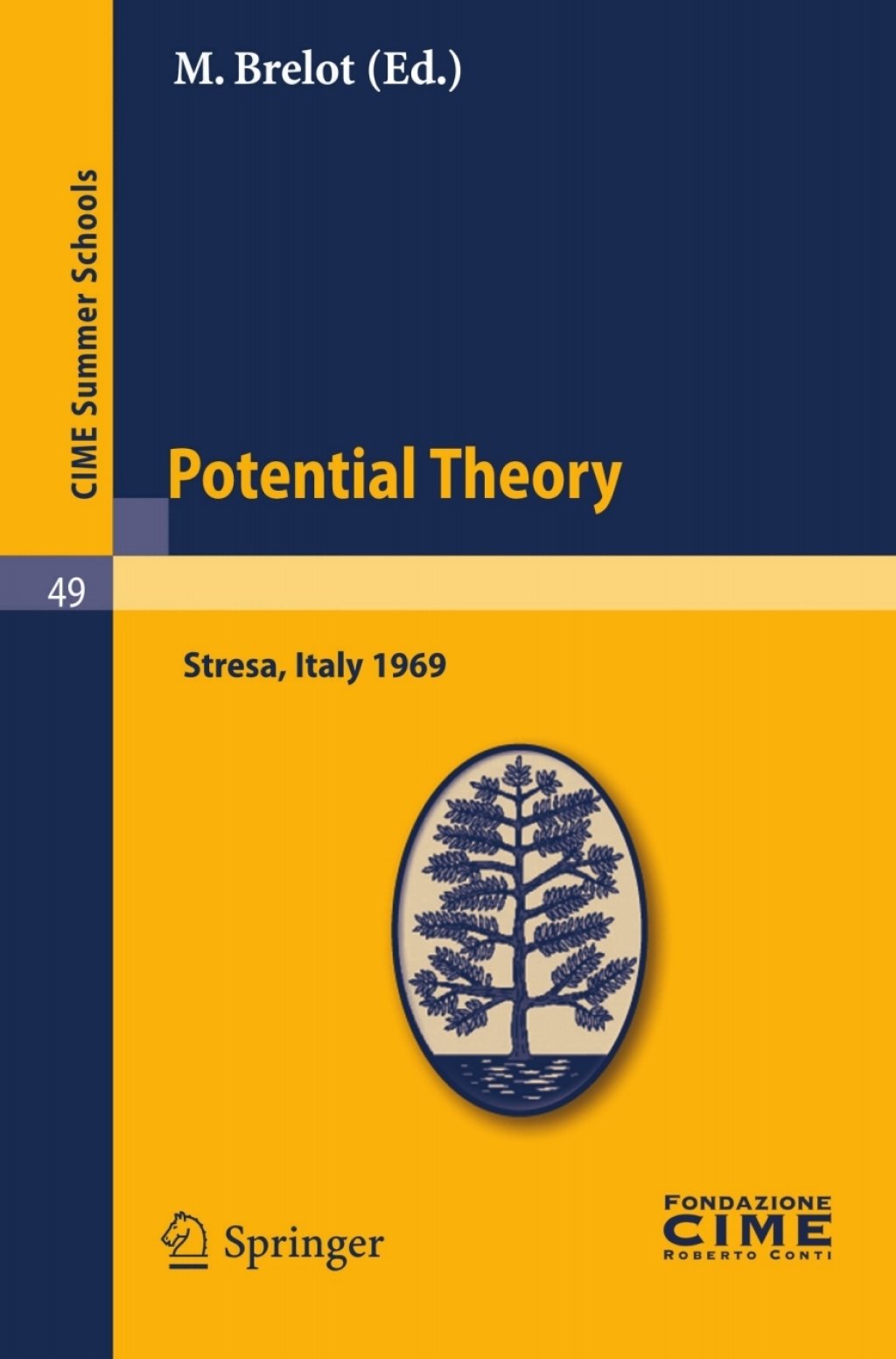 Potential Theory Lectures given at a Summer School of the Centro Internazionale Matematico Estivo (C.I.M.E.) held in Stresa (Varese), Italy, July 2-10, 1969 1st Edition