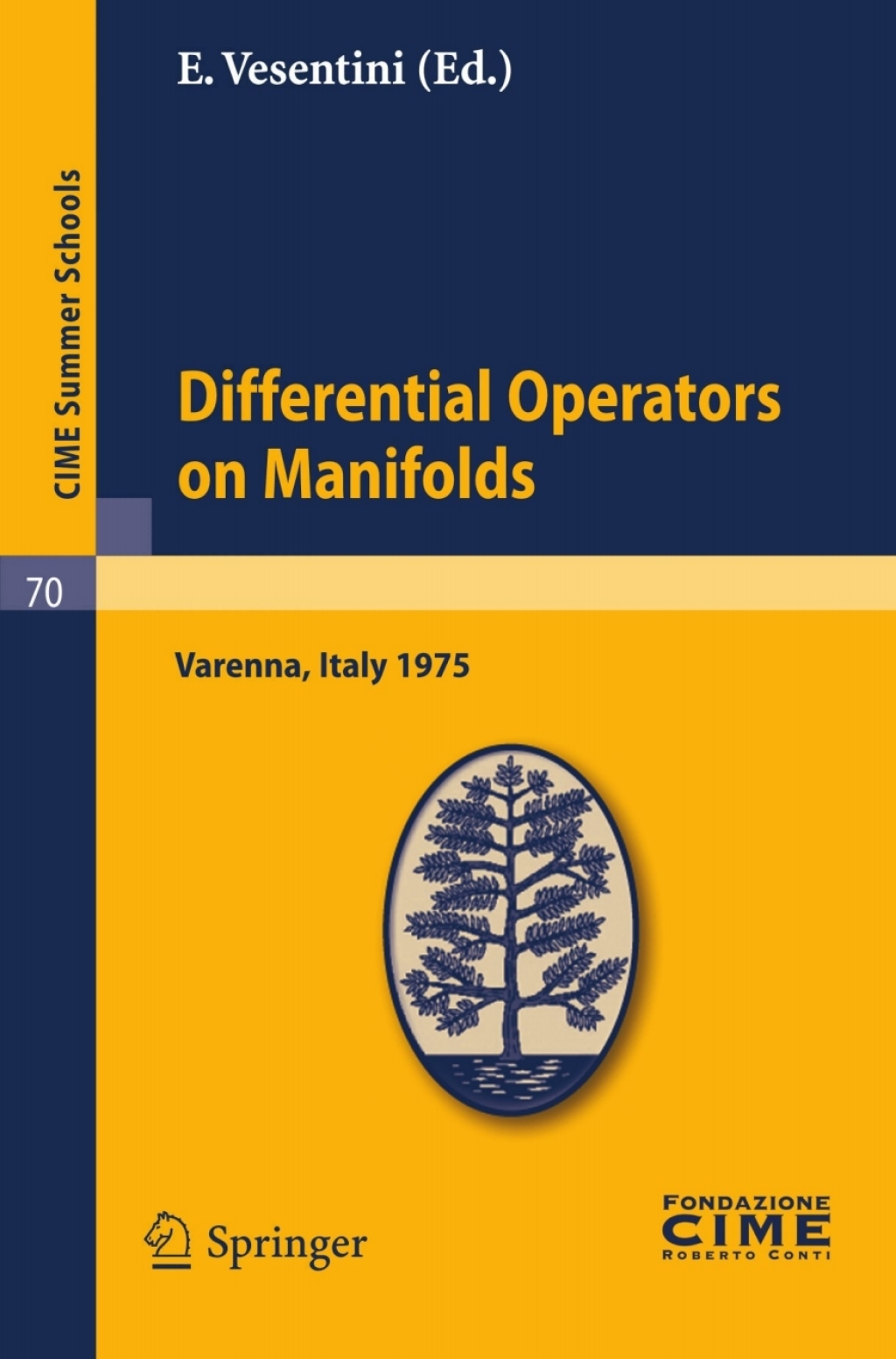 Differential Operators on Manifolds Lectures given at a Summer School of the Centro Internazionale Matematico Estivo (C.I.M.E.) held in Varenna (Como), Italy, August 24 - September 2, 1975 1st Edition