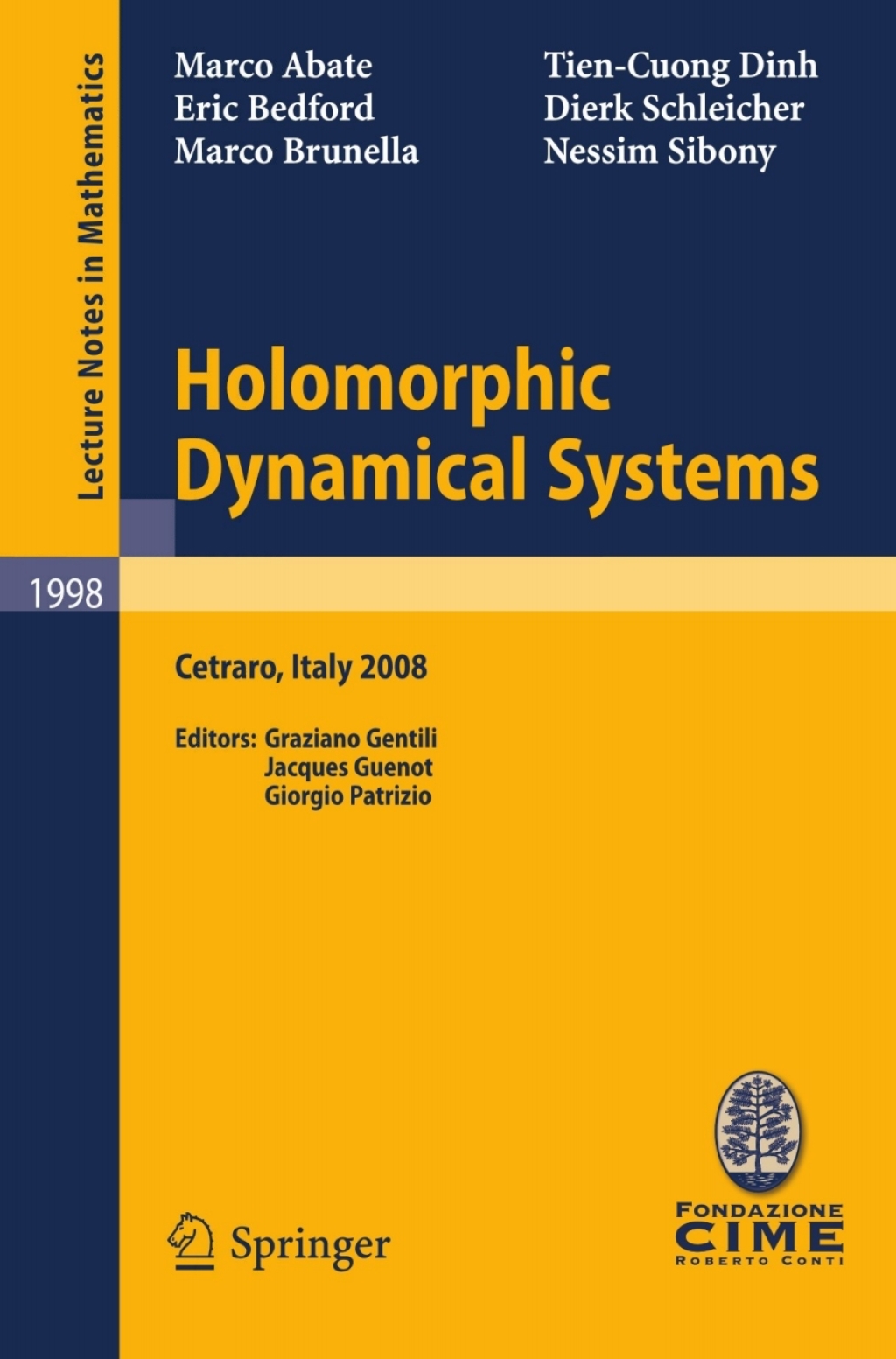Holomorphic Dynamical Systems Lectures given at the C.I.M.E. Summer School held in Cetraro, Italy, July 7-12, 2008 