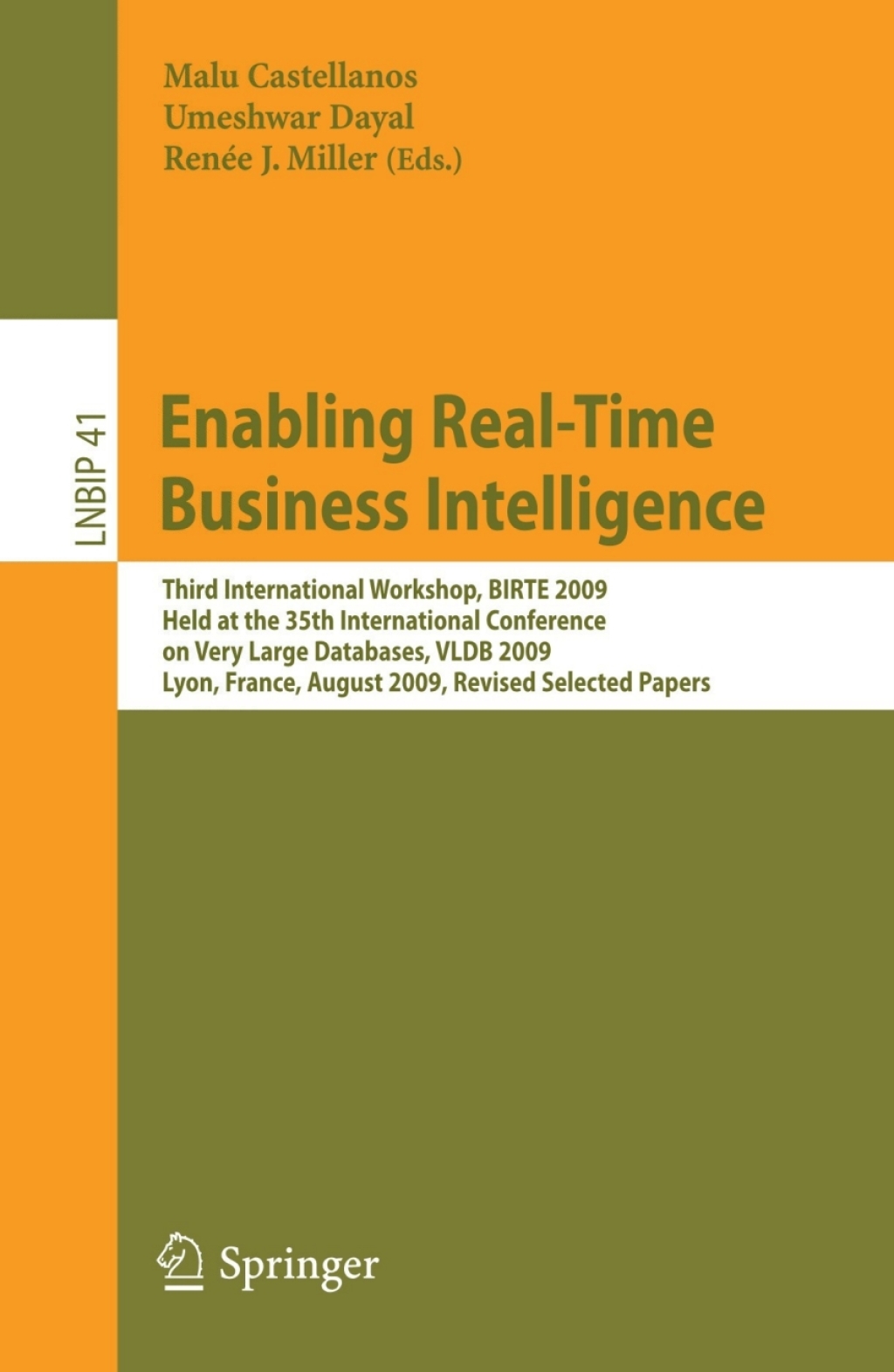 Enabling Real-Time Business Intelligence Third International Workshop, BIRTE 2009, Held at the 35th International Conference on Very Large Databases, VLDB 2009, Lyon, France, August 24, 2009, Revised Selected Papers 1st Edition