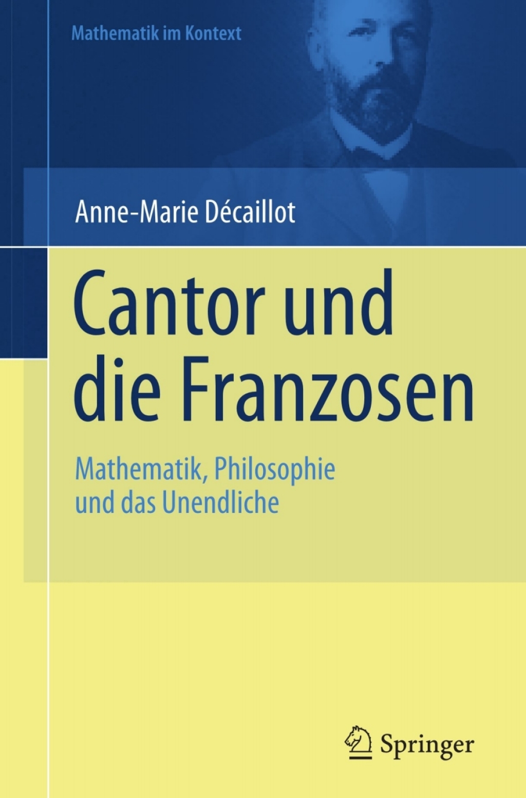 Cantor und die Franzosen Mathematik, Philosophie und das Unendliche 