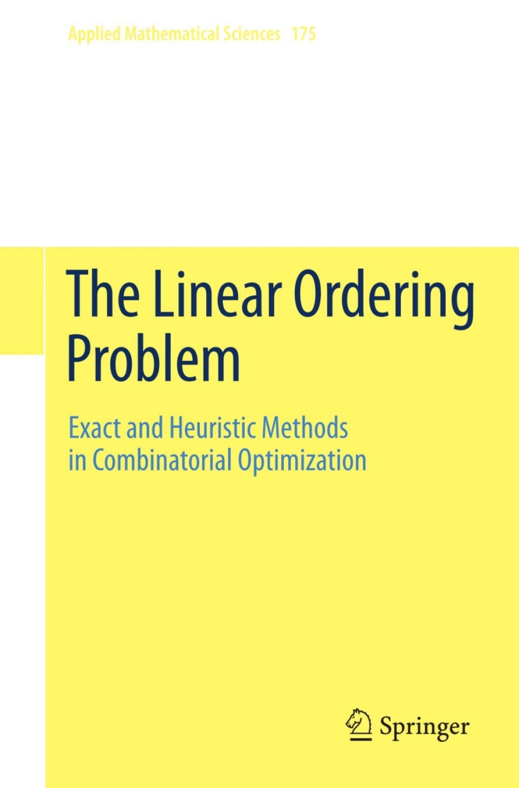 The Linear Ordering Problem Exact and Heuristic Methods in Combinatorial Optimization 