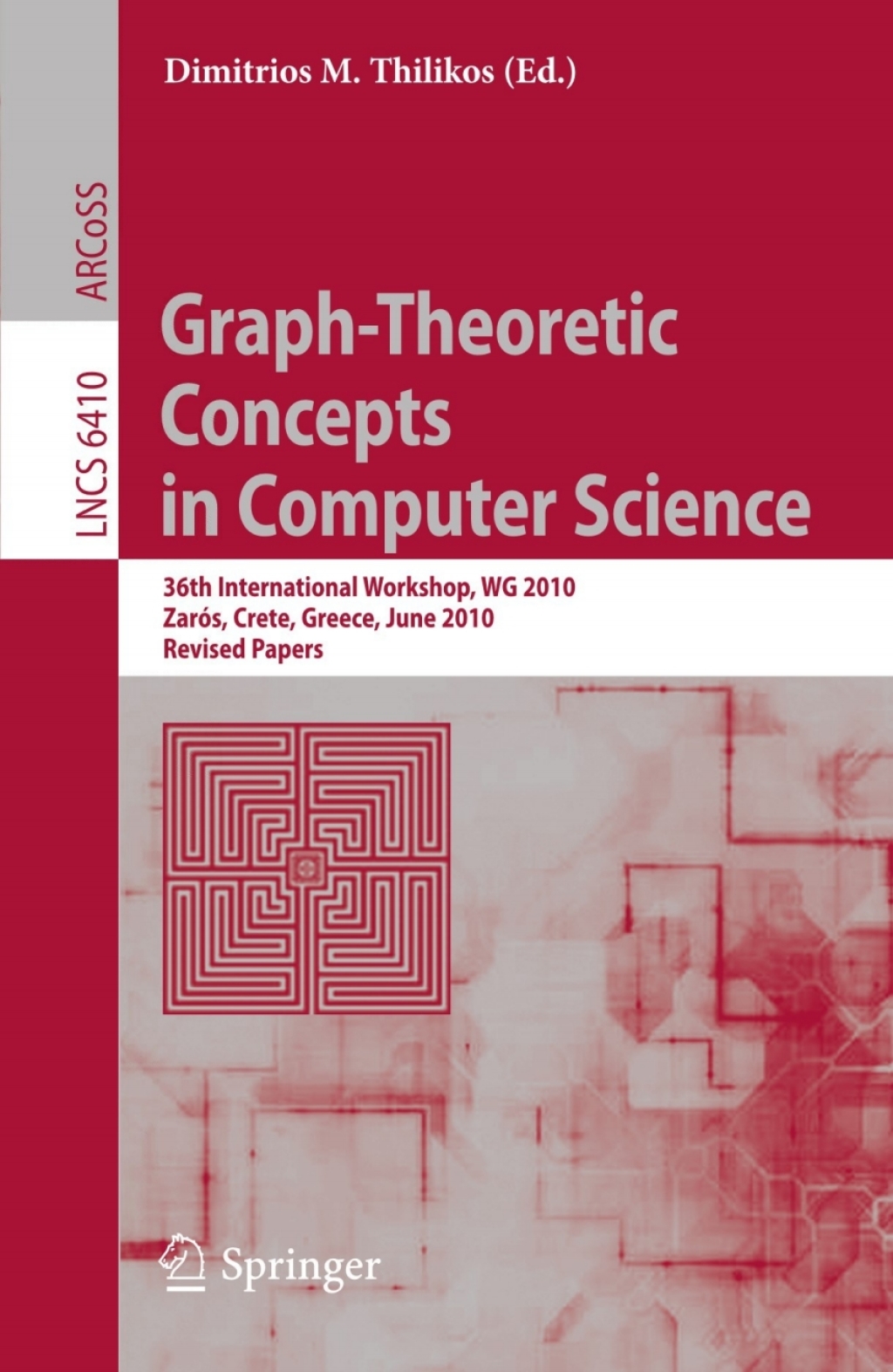 Graph-Theoretic Concepts in Computer Science 36th International Workshop, WG 2010, ZarÃ¢â‚¬Å¡ÃƒÂ ÃƒÂ¶Ã¢â‚¬Å¡ÃƒÂ¢Ã¢â‚¬Â¢s, Crete, Greece, June 28-30, 2010, Revised Papers 1st Edition