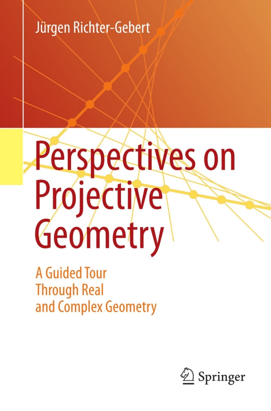Perspectives on Projective Geometry A Guided Tour Through Real and Complex Geometry 