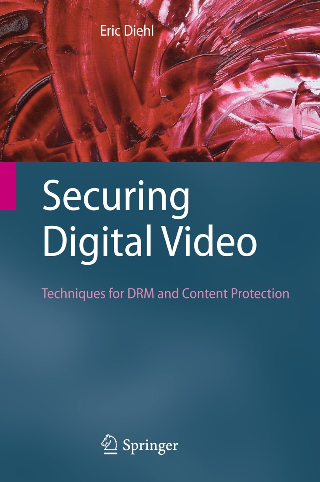 Securing Digital Video Techniques for DRM and Content Protection 