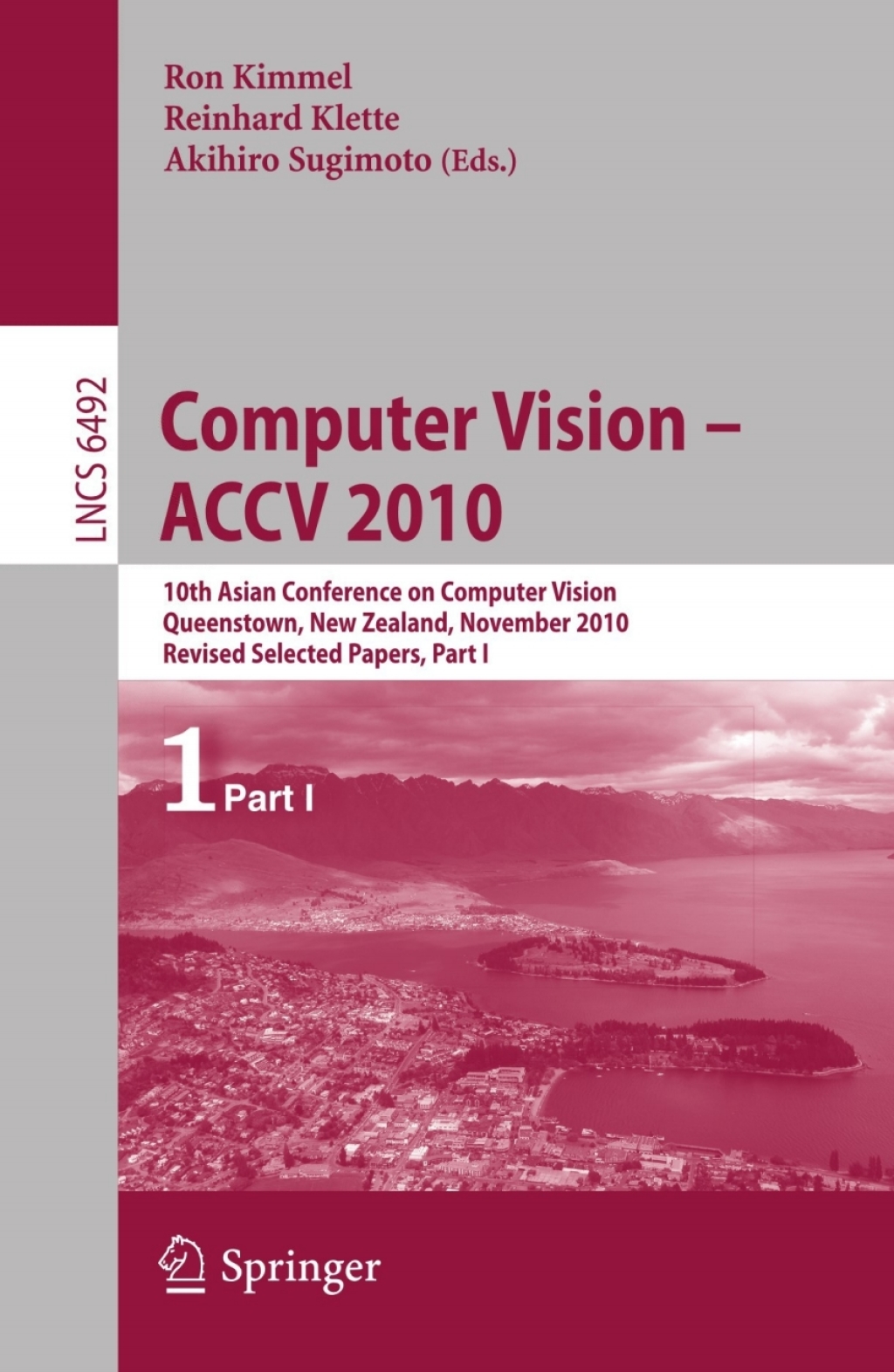 Computer Vision - ACCV 2010 10th Asian Conference on Computer Vision, Queenstown, New Zealand, November 8-12, 2010, Revised Selected Papers, Part I 1st Edition