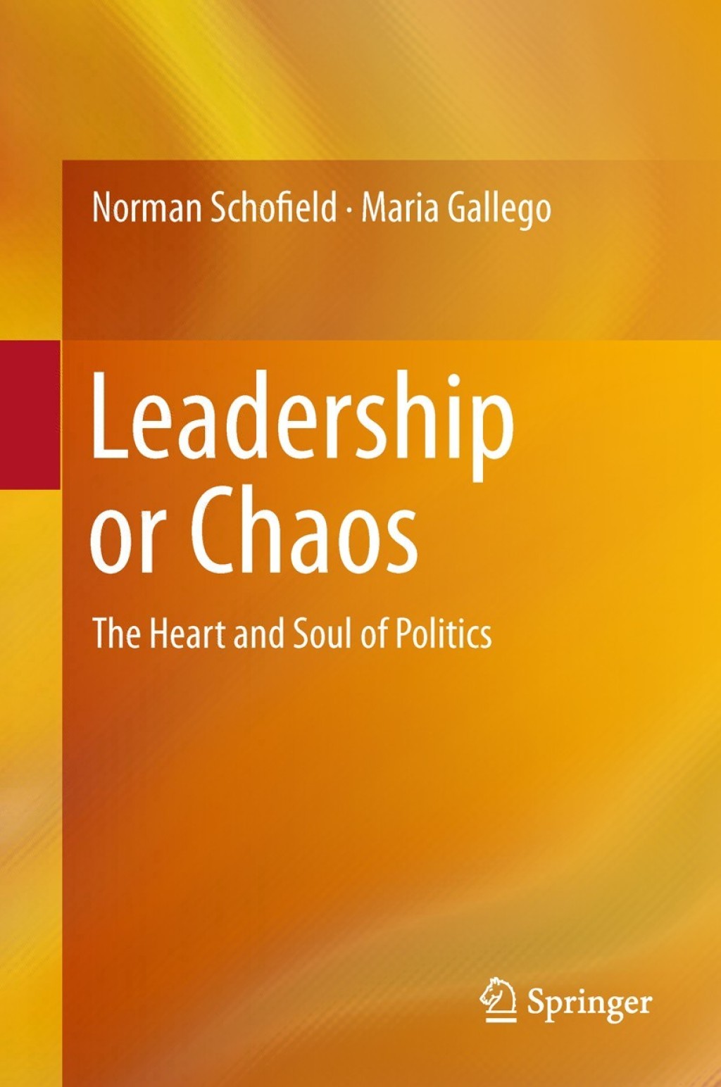 Leadership or Chaos The Heart and Soul of Politics 