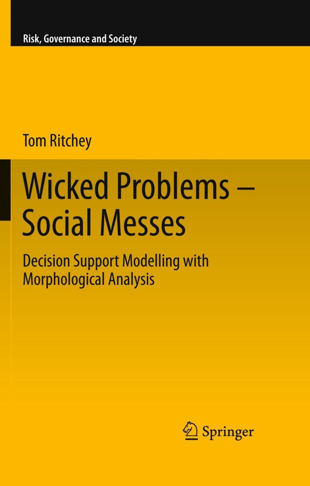 Wicked Problems Ã¢â‚¬Å¡Ãƒâ€žÃƒÂ¶Ã¢Ë†Å¡Ãƒâ€˜Ã¢Ë†Å¡Ã‚Â¨ Social Messes Decision Support Modelling with Morphological Analysis 