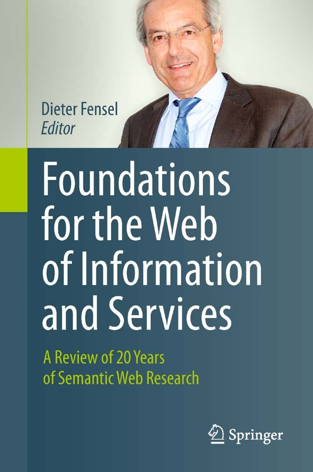 Foundations for the Web of Information and Services A Review of 20 Years of Semantic Web Research 1st Edition