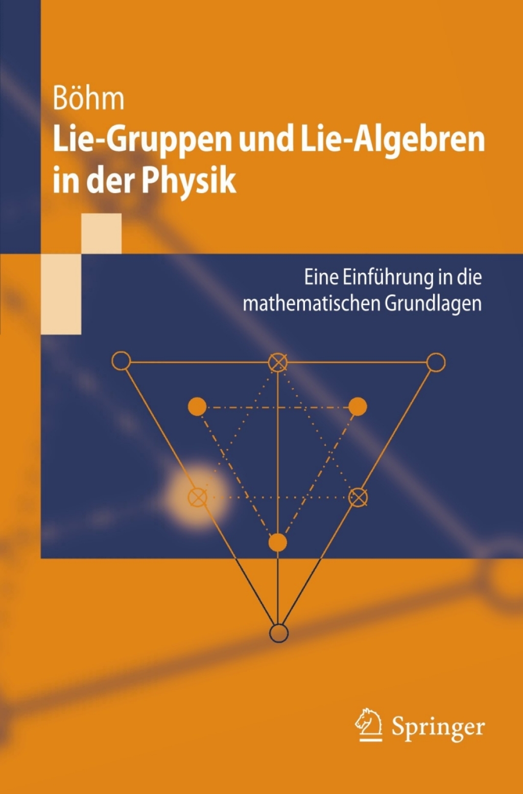 Lie-Gruppen und Lie-Algebren in der Physik Eine EinfÃ¢â‚¬Å¡ÃƒÂ ÃƒÂ¶Ã‚Â¬Ã¢Ë†Â«hrung in die mathematischen Grundlagen 
