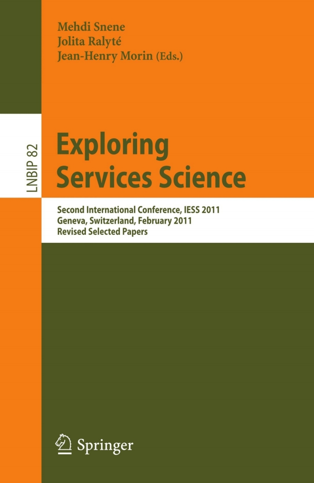 Exploring Services Science Second International Conference, IESS 2011, Geneva, Switzerland, February 16-18, 2011, Revised Selected Papers 1st Edition