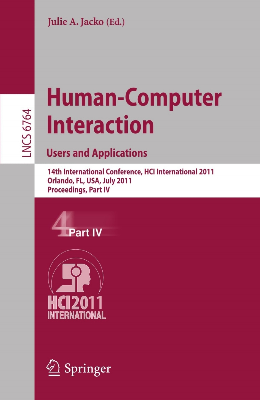Human-Computer Interaction: Users and Applications 14th International Conference, HCI International 2011, Orlando, FL, USA, July 9-14, 2011, Proceedings, Part IV 1st Edition