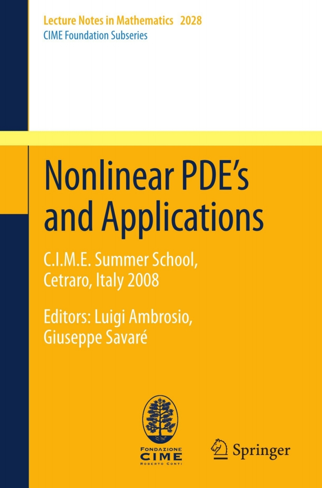 Nonlinear PDE’s and Applications C.I.M.E. Summer School, Cetraro, Italy 2008, Editors: Luigi Ambrosio, Giuseppe Savaré