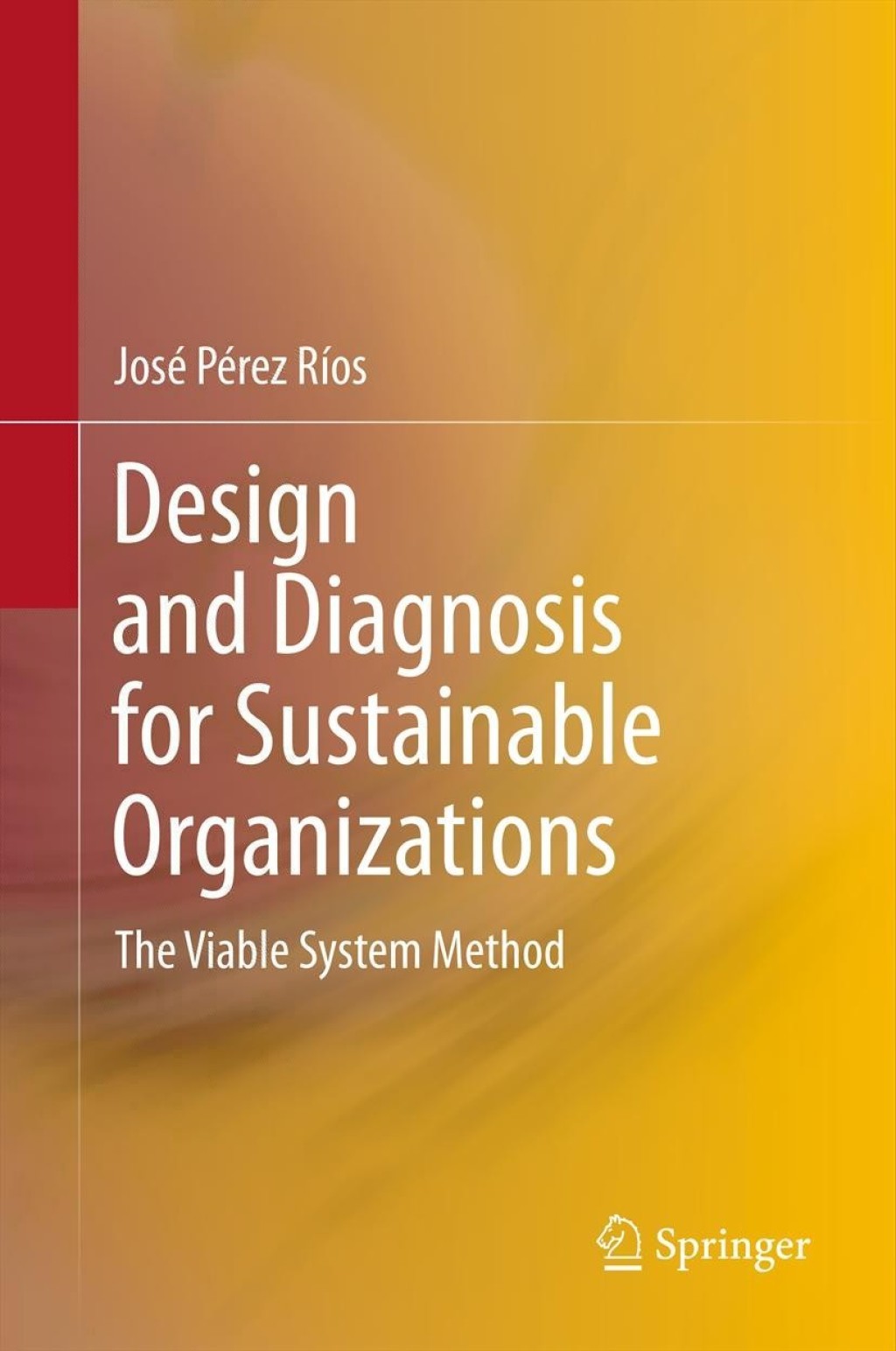 Design and Diagnosis for Sustainable Organizations The Viable System Method 
