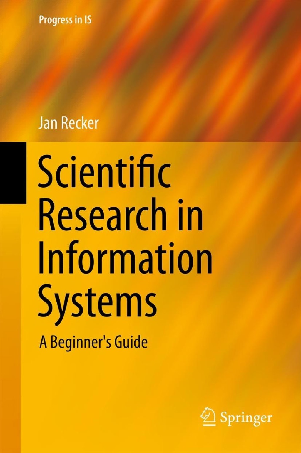 Scientific Research in Information Systems A Beginner's Guide 