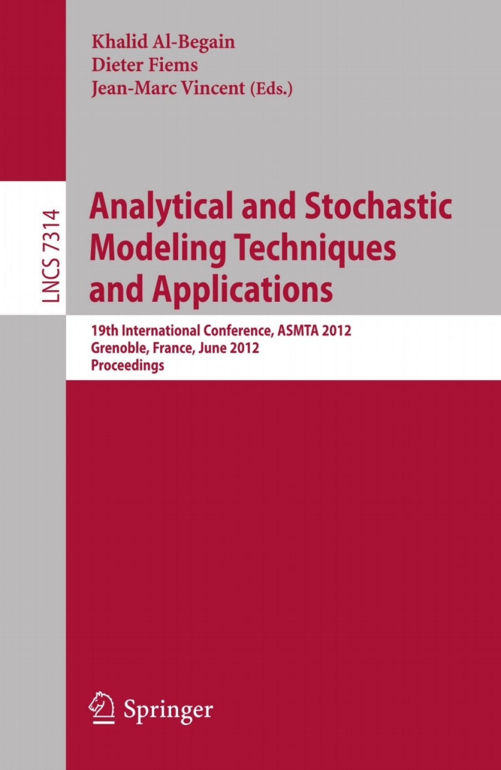 Analytical and Stochastic Modeling Techniques and Applications 19th International Conference, ASMTA 2012, Grenoble, France, June 4-6, 2012. Proceedings 1st Edition