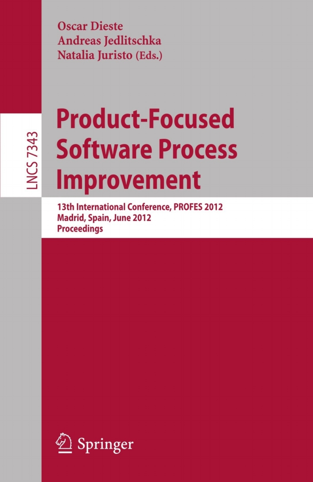 Product-Focused Software Process Improvement 13th International Conference, PROFES 2012, Madrid, Spain, June 13-15, 2012, Proceedings 1st Edition
