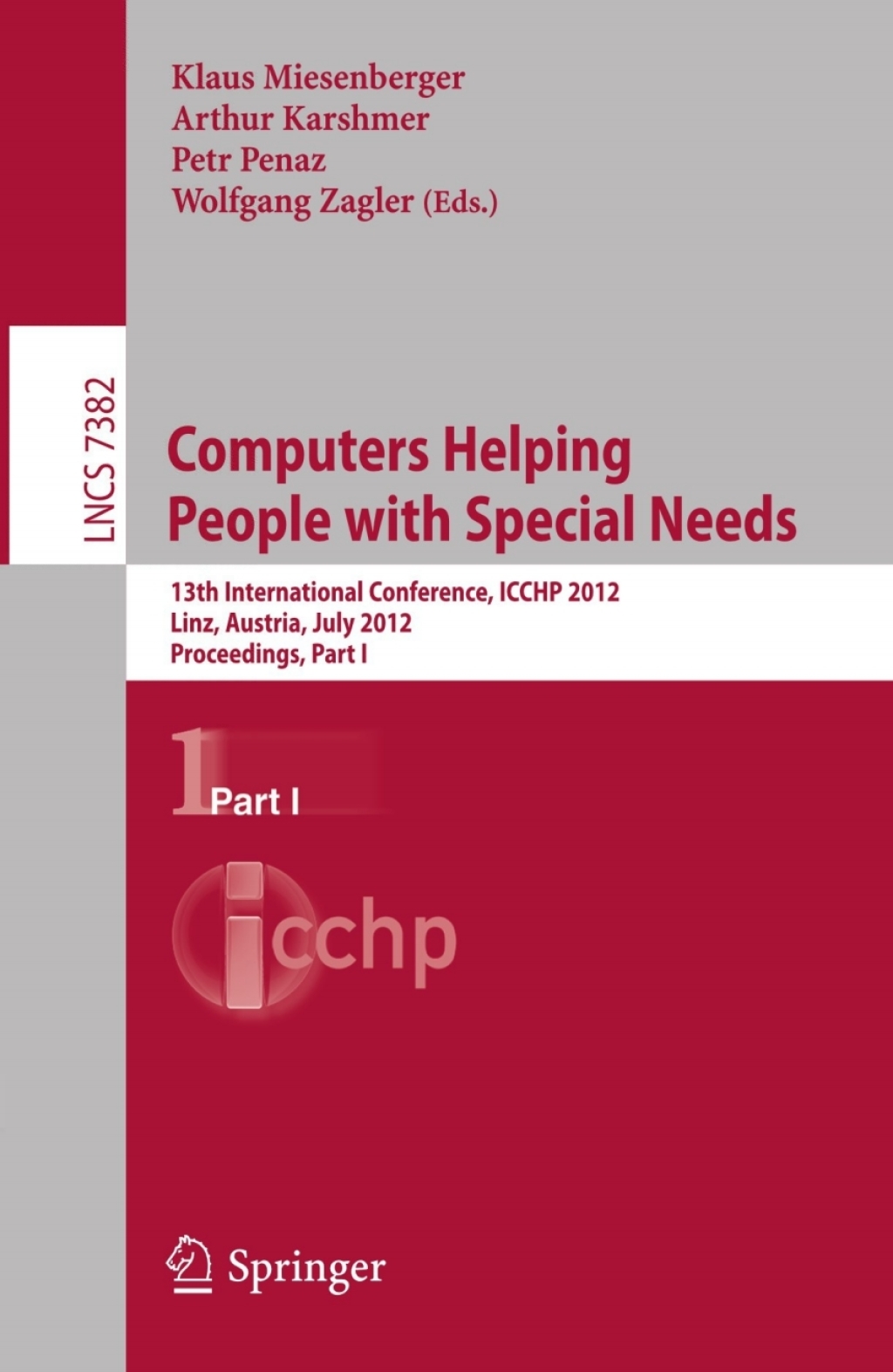 Computers Helping People with Special Needs 13th International Conference, ICCHP 2012, Linz, Austria, July 11-13, 2012, Proceedings, Part I 1st Edition