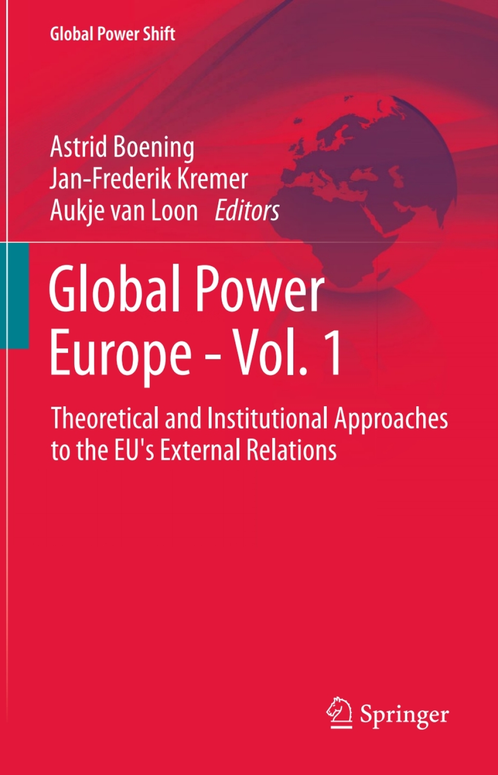Global Power Europe - Vol. 1 Theoretical and Institutional Approaches to the EU's External Relations 