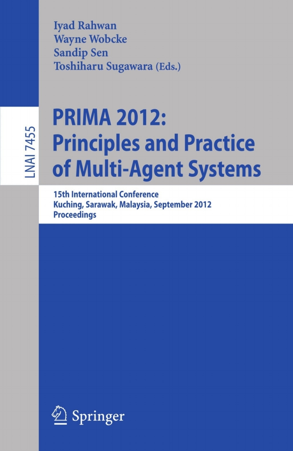 Principles and Practice of Multi-Agent Systems 15th International Conference, PRIMA 2012, Kuching, Sarawak, Malaysia, September 3-7, 2012, Proceedings 1st Edition