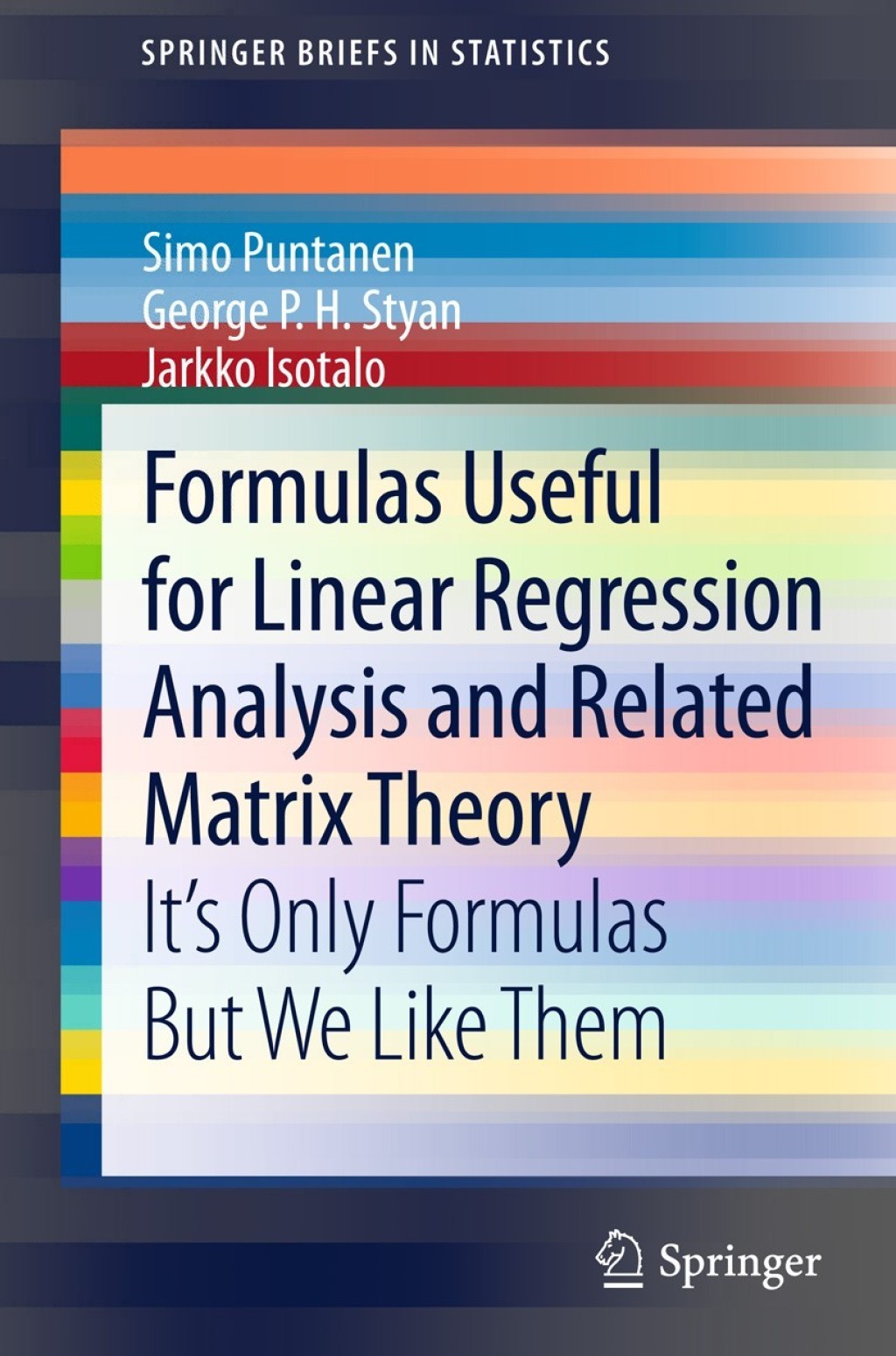 Formulas Useful for Linear Regression Analysis and Related Matrix Theory It's Only Formulas But We Like Them 