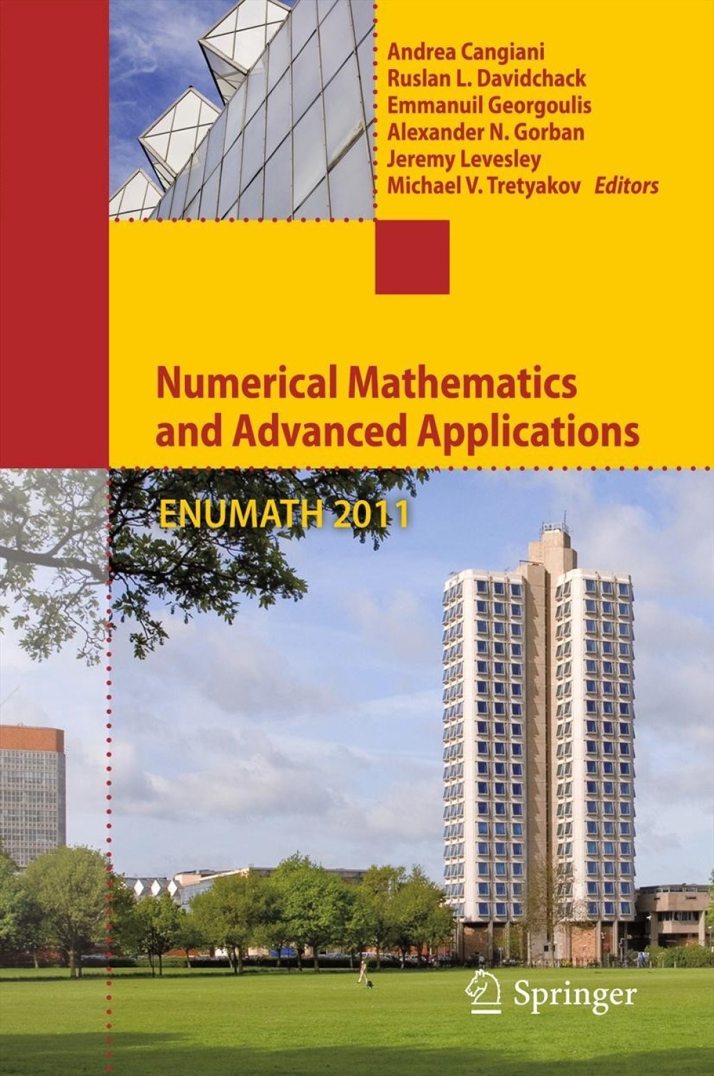 Numerical Mathematics and Advanced Applications 2011 Proceedings of ENUMATH 2011, the 9th European Conference on Numerical Mathematics and Advanced Applications, Leicester, September 2011 
