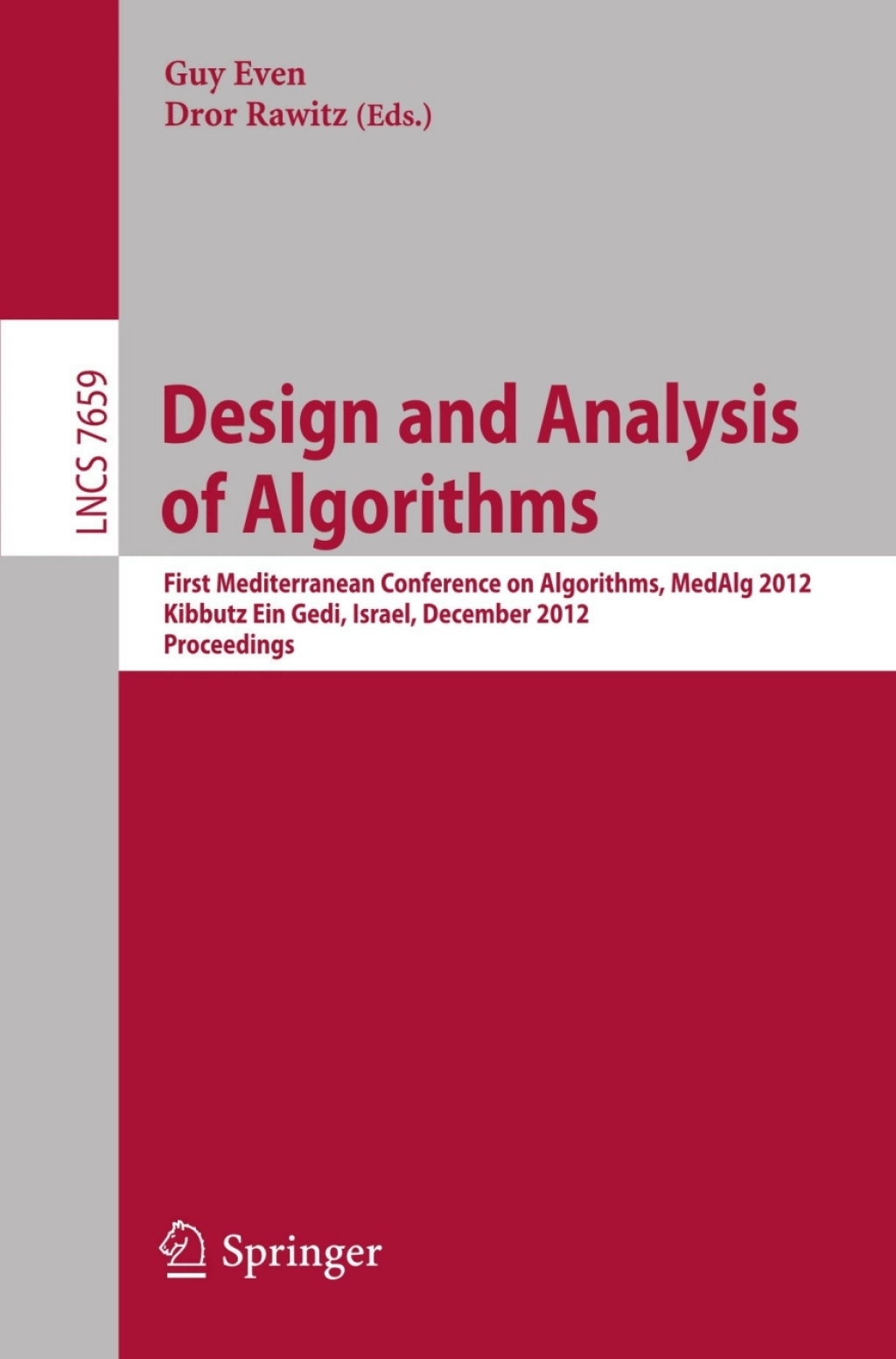 Design and Analysis of Algorithms First Mediterranean Conference on Algorithms, MedAlg 2012, Kibbutz Ein Gedi, Israel, December 3-5, 2012, Proceedings 1st Edition