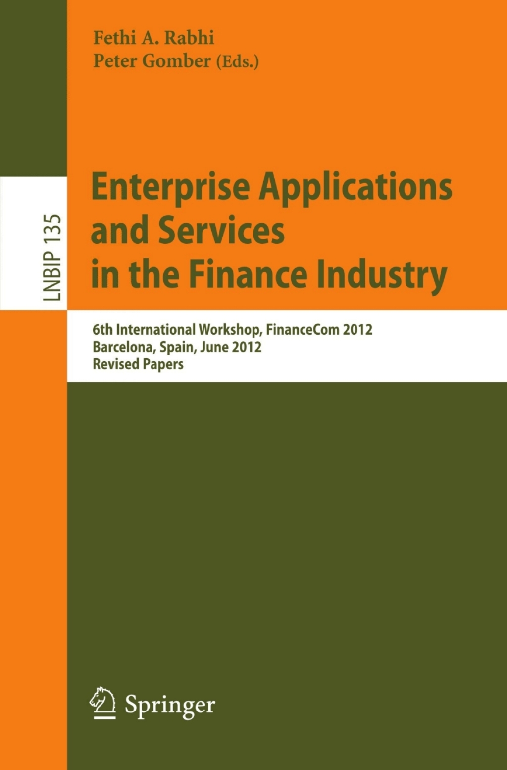Enterprise Applications and Services in the Finance Industry 6th International Workshop, FinanceCom 2012, Barcelona, Spain, June 10, 2012, Revised Papers 